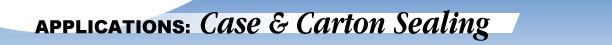 Case and Carton Sealing
